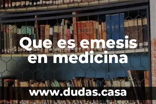 Que es emesis en medicina
