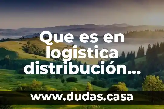 Que es en logistica distribución primaria t1