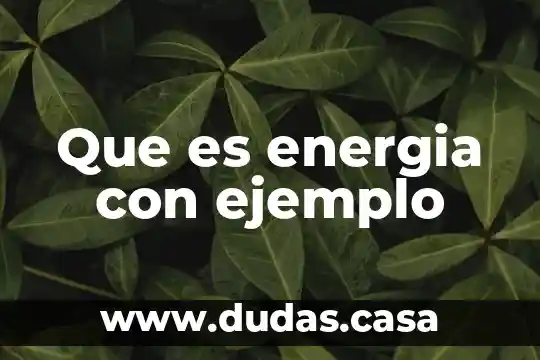Que es energia con ejemplo