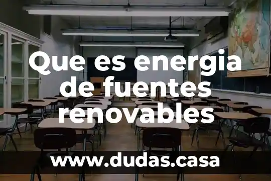 Que es energia de fuentes renovables