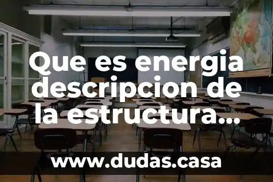 Que es energia descripcion de la estructura de la materia