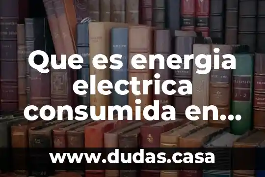 Que es energia electrica consumida en alcantarillado y saneamiento