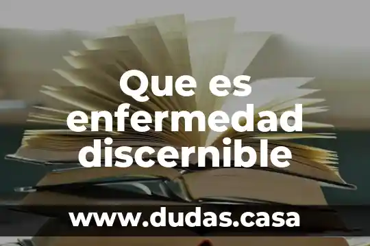 Que es enfermedad discernible