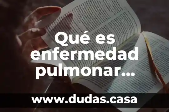 Qué es enfermedad pulmonar obstructiva crónica cura