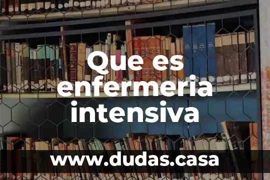 Que es enfermeria intensiva