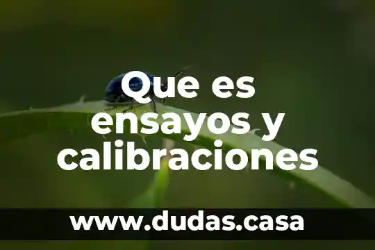 Que es ensayos y calibraciones