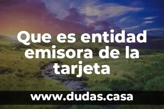 Que es entidad emisora de la tarjeta