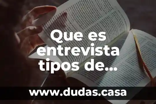 Que es entrevista tipos de esntrevistas