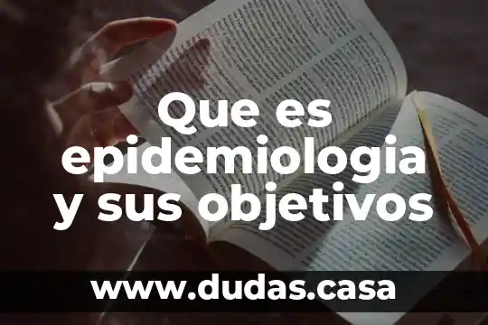 Que es epidemiologia y sus objetivos