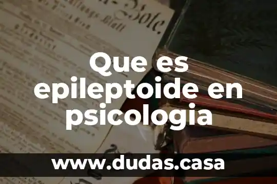 Que es epileptoide en psicologia