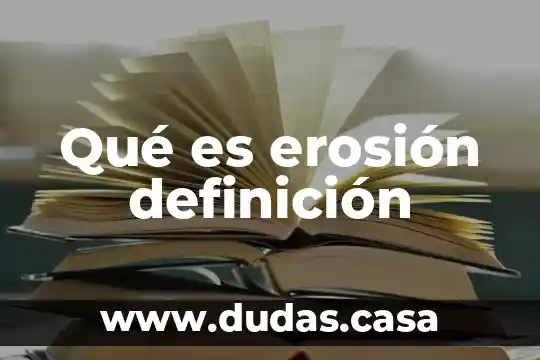 Qué es erosión definición