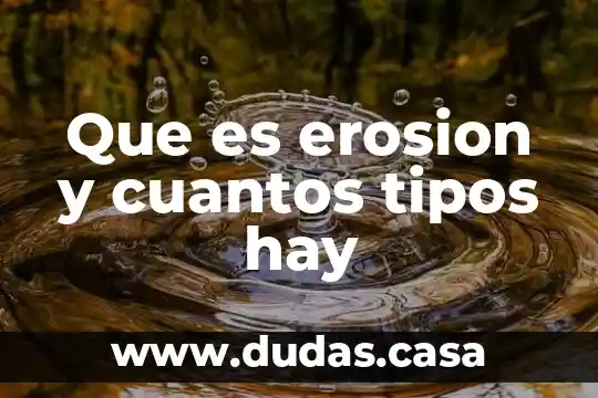 Que es erosion y cuantos tipos hay