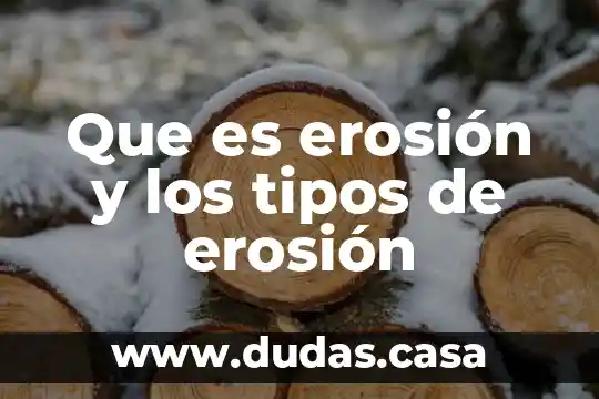 Que es erosión y los tipos de erosión