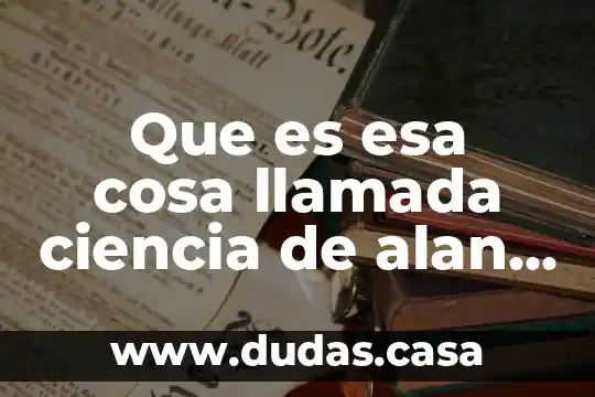 Que es esa cosa llamada ciencia de alan chalmers