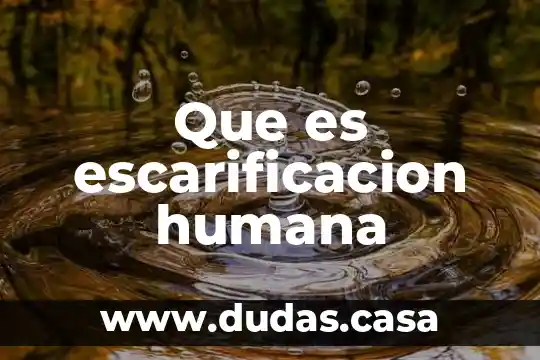 Que es escarificacion humana