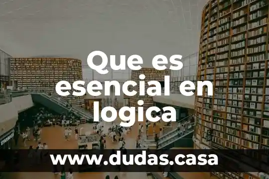 Que es esencial en logica