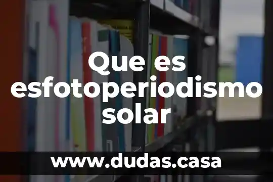 Que es esfotoperiodismo solar