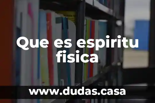 Que es espiritu fisica