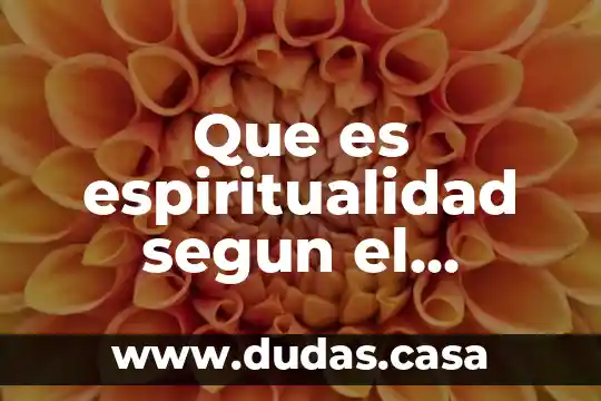 Que es espiritualidad segun el catecismo de la iglesia catolica