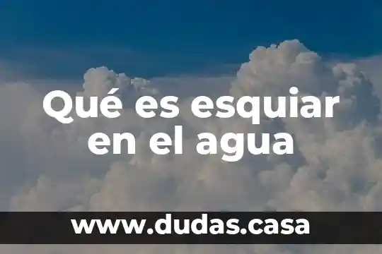 Qué es esquiar en el agua