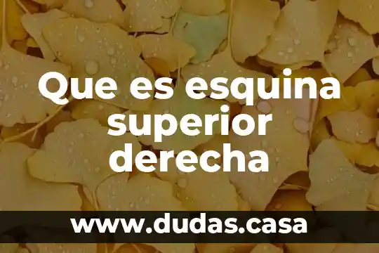 Que es esquina superior derecha