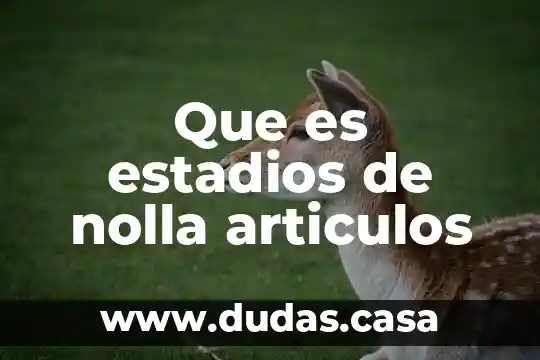 Que es estadios de nolla articulos