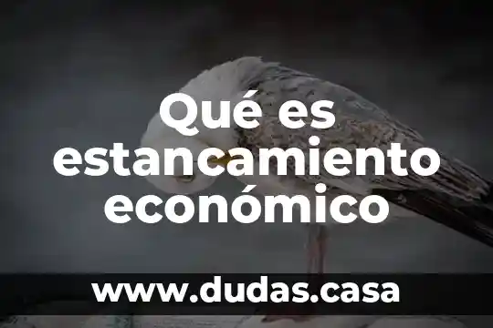 Qué es estancamiento económico