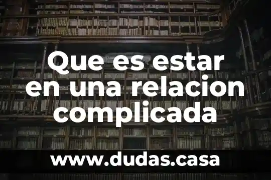 Que es estar en una relacion complicada