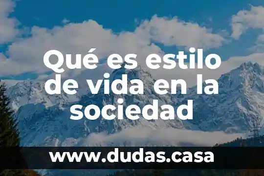 Qué es estilo de vida en la sociedad