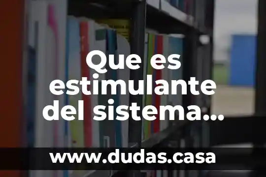 Que es estimulante del sistema nervioso central