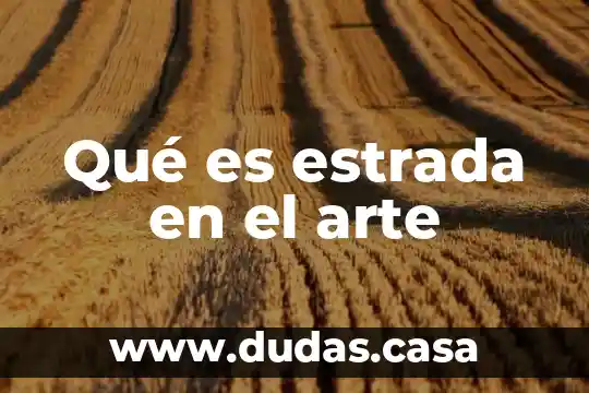 Qué es estrada en el arte