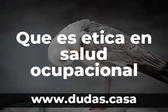 Que es etica en salud ocupacional