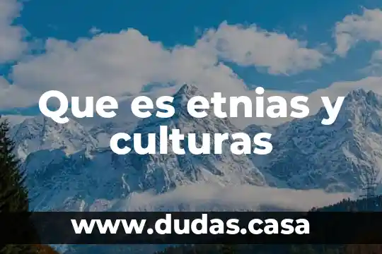 Que es etnias y culturas