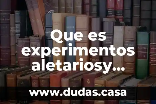 Que es experimentos aletariosy registro de resultados