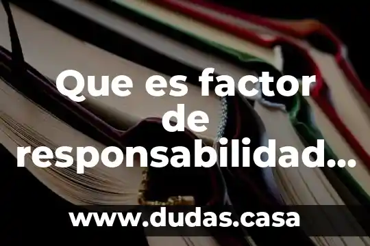 Que es factor de responsabilidad ambiental