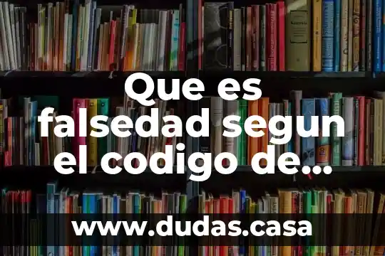 Que es falsedad segun el codigo de comercio