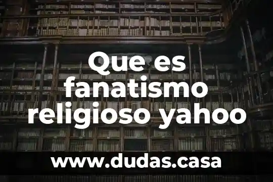 Que es fanatismo religioso yahoo