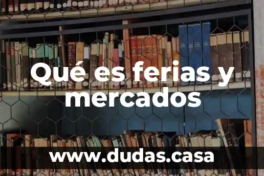 Qué es ferias y mercados