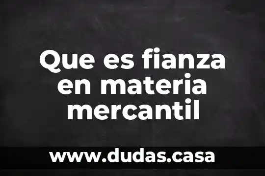 Que es fianza en materia mercantil