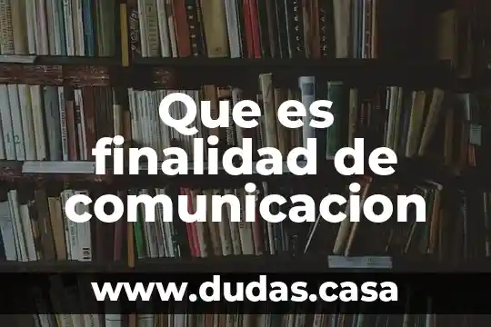 Que es finalidad de comunicacion