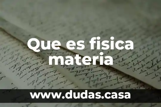 Que es fisica materia