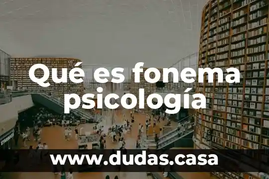 Qué es fonema psicología