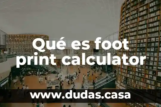 Qué es foot print calculator