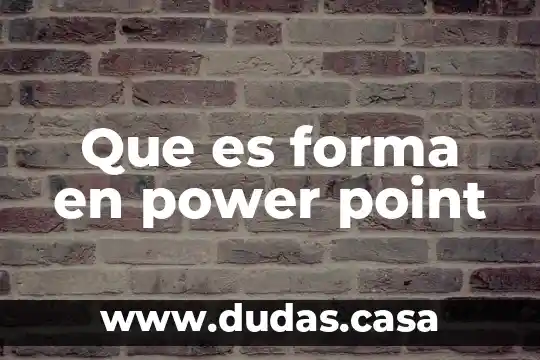 Que es forma en power point