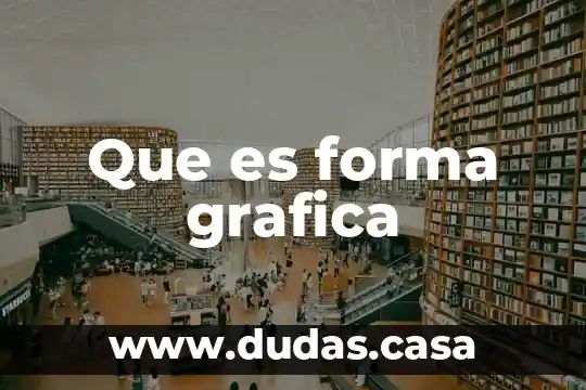 Que es forma grafica
