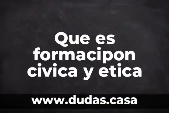Que es formacipon civica y etica