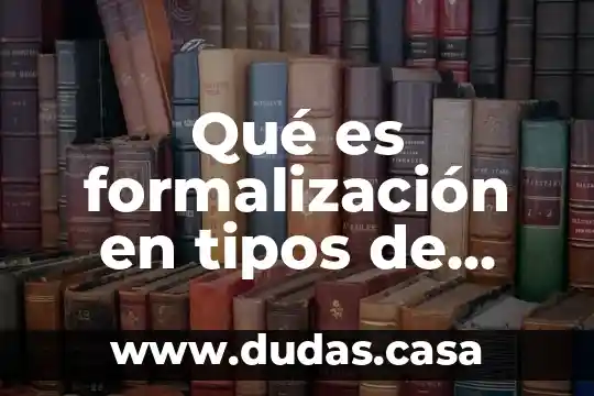 Qué es formalización en tipos de estructuras