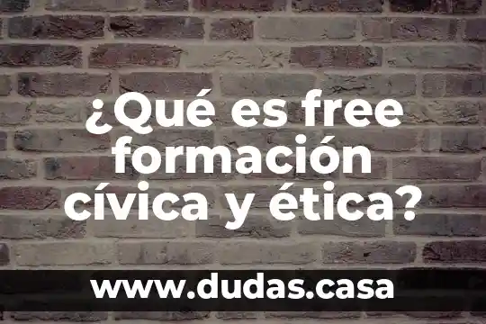 ¿Qué es free formación cívica y ética?