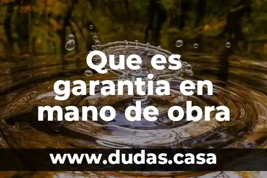 Que es garantia en mano de obra