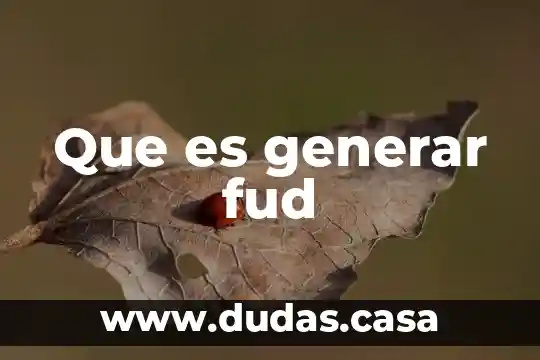 Que es generar fud